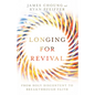 Longing for Revival: From Holy Discontent to Breakthrough Faith - Paperback