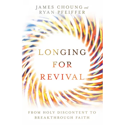 Longing for Revival: From Holy Discontent to Breakthrough Faith - Paperback