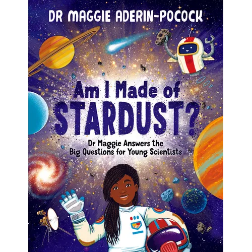 Am I Made of Stardust?: Dr. Maggie's Answers to Your Questions about Space - Hardcover