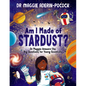 Am I Made of Stardust?: Dr. Maggie's Answers to Your Questions about Space - Hardcover