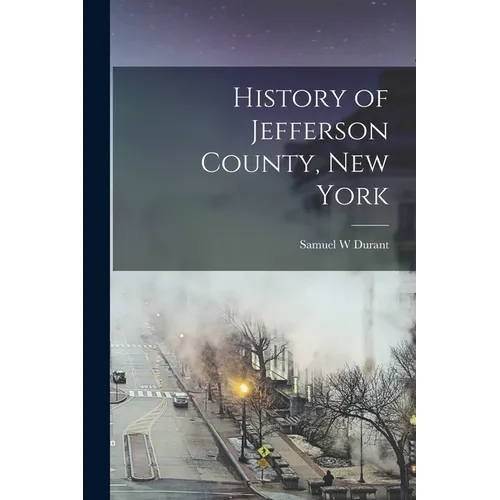 History of Jefferson County, New York - Paperback