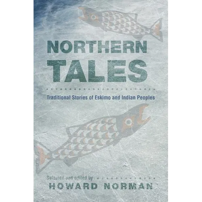 Northern Tales: Traditional Stories of Eskimo and Indian Peoples - Paperback