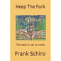 Keep The Fork: The best is yet to come - Paperback