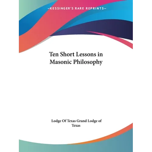 Ten Short Lessons in Masonic Philosophy - Paperback