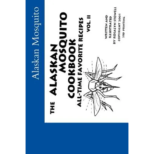 The Alaskan Mosquito Cookbook: All time favorite recipes - Paperback