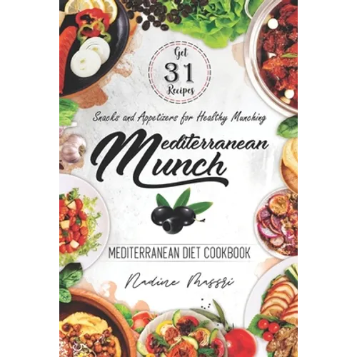 Mediterranean Munch: Snacks and Appetizers for Healthy Munching - Paperback
