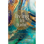 Living in Tune: 21 Questions to Activate Your Intuition and Find Your Life Purpose - Paperback
