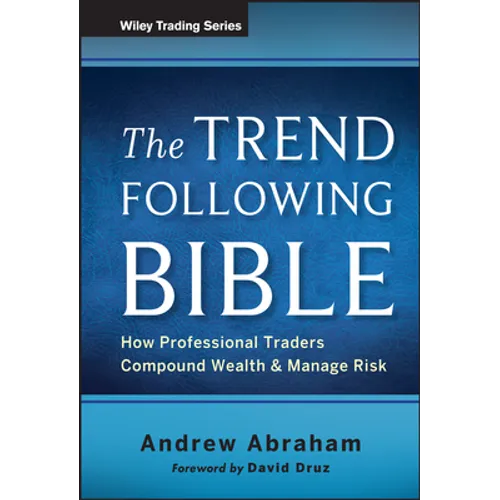 The Trend Following Bible: How Professional Traders Compound Wealth and Manage Risk - Hardcover