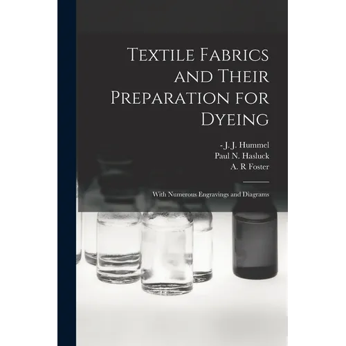 Textile Fabrics and Their Preparation for Dyeing: With Numerous Engravings and Diagrams - Paperback