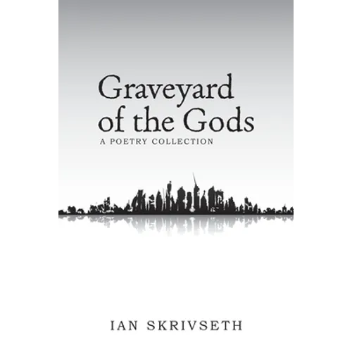 Graveyard of the Gods: A Poetry Collection - Paperback