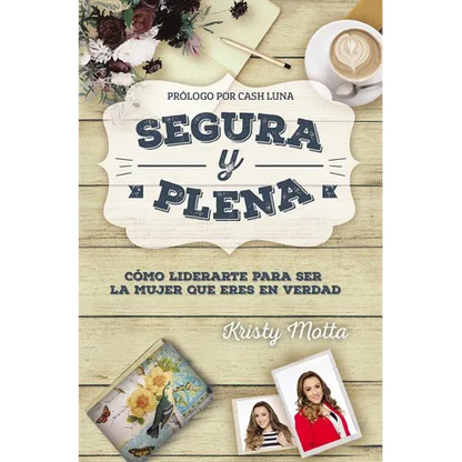 El Segura y plena: C��mo liderarte para ser la mujer que eres en verdad - Paperback