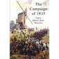 The Campaign of 1815: Ligny, Quatre Bras, Waterloo - Paperback