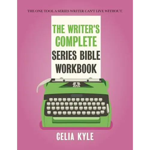 The Writer's Complete Series Bible Workbook: The one tool a series writer can't live without. - Paperback