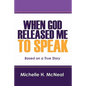 When God Released Me to Speak: Based on a True Story - Paperback