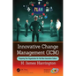 Innovative Change Management (ICM): Preparing Your Organization for the New Innovative Culture - Hardcover