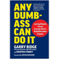 Any Dumb-Ass Can Do It: Learning Moments from an Everyday CEO of a Multi-Billion-Dollar Company - Hardcover