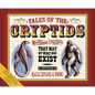 Tales of the Cryptids: Mysterious Creatures That May or May Not Exist - Paperback