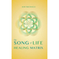 The Song of Life Healing Matrix - Hardcover