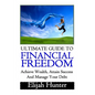 Financial Freedom: Ultimate Guide to Achieve Wealth, Attain Success and Manage Your Debt - Paperback