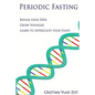 Periodic Fasting: Repair your DNA, Grow Younger, and Learn to Appreciate your Food - Paperback