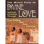 The Mystic Path of Divine Love: Spiritual Evolution Through Pure Feeling and Emotion - Paperback