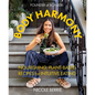 Body Harmony: Nourishing, Plant-Based Recipes for Intuitive Eating - Hardcover