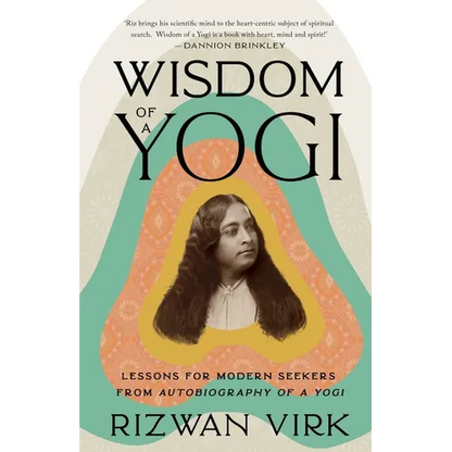 Wisdom of a Yogi: Lessons for Modern Seekers from Autobiography of a Yogi - Paperback