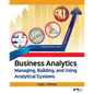 Business Analytics: Managing, Building, and Using Analytical Systems - Paperback