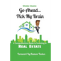 Go Ahead...Pick My Brain: A Comprehensive Guide to Investing in Real Estate - Paperback