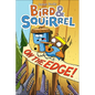 Bird & Squirrel on the Edge - Hardcover