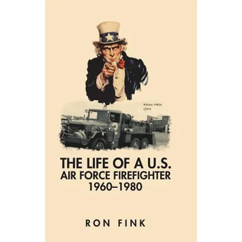 The Life of a Us Air Force Firefighter 1960-1980 - Hardcover
