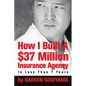 How I Built A $37 Million Insurance Agency In Less Than 7 Years - Paperback