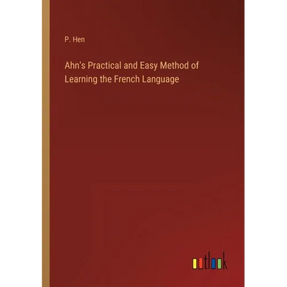 Ahn's Practical and Easy Method of Learning the French Language - Paperback