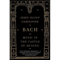 Bach: Music in the Castle of Heaven - Paperback
