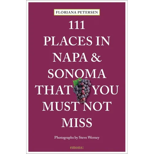 111 Places in Napa and Sonoma That You Must Not Miss - Paperback