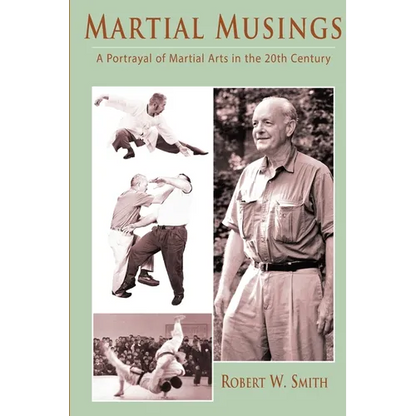 Martial Musings: A Portrayal of Martial Arts in the 20th Century - Paperback