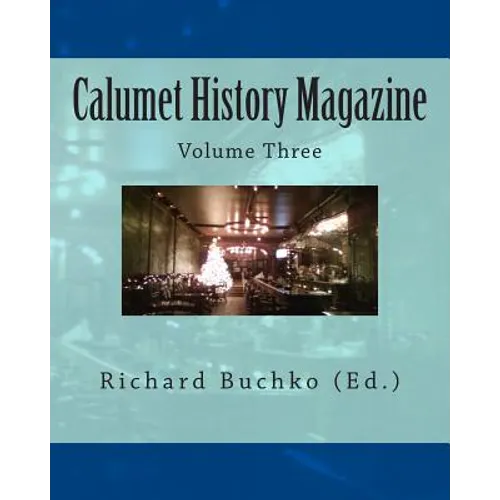 Calumet History Magazine: Volume Three - Paperback