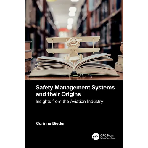 Safety Management Systems and Their Origins: Insights from the Aviation Industry - Hardcover