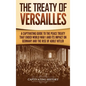 The Treaty of Versailles: A Captivating Guide to the Peace Treaty That Ended World War 1 and Its Impact on Germany and the Rise of Adolf Hitler - Hardcover