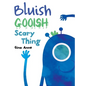 Bluish Gooish Scary Thing - Hardcover