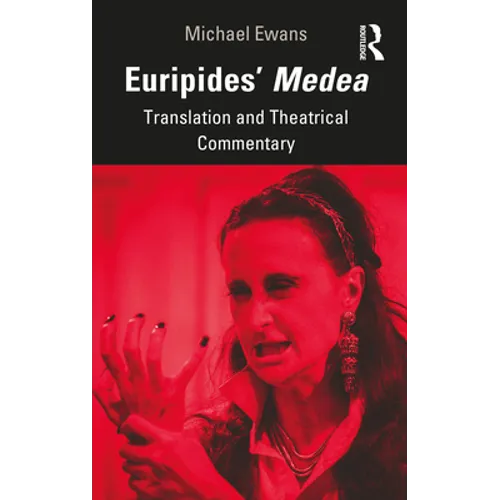 Euripides' Medea: Translation and Theatrical Commentary - Paperback