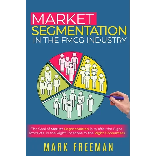 Market Segmentation in the FMCG Industry - Paperback