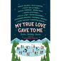 My True Love Gave to Me: Twelve Holiday Stories - Paperback