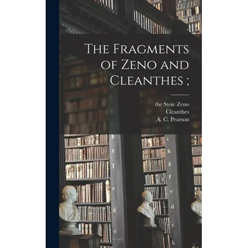 The Fragments of Zeno and Cleanthes; - Hardcover
