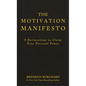 The Motivation Manifesto: 9 Declarations to Claim Your Personal Power - Hardcover