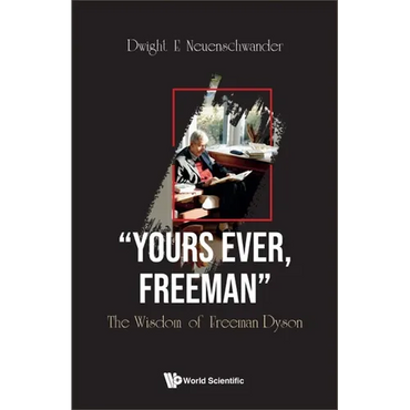 "Yours Ever, Freeman": The Wisdom of Freeman Dyson - Hardcover