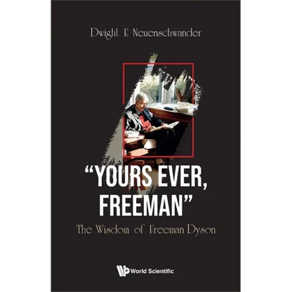 "Yours Ever, Freeman": The Wisdom of Freeman Dyson - Hardcover