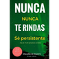 Nunca te Rindas: El Poder de la perseverancia - Never Give Up! - Paperback