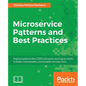 Microservice Patterns and Best Practices: Explore patterns like CQRS and event sourcing to create scalable, maintainable, and testable microservices - Paperback