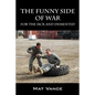 The Funny Side of War: For the Sick and Demented - Paperback